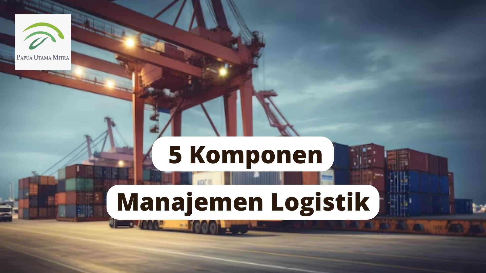 5 Komponen Manajemen Logistik